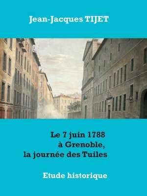 cover image of Le 7 juin 1788 à Grenoble, la journée des Tuiles